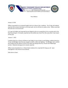 Press Release  January 6, 2016 Officers responded to an activated burglar alarm at a Wasson Ave. residence. The 74 year old resident reported that someone had been on her back patio, but ran off prior to police arrival. 
