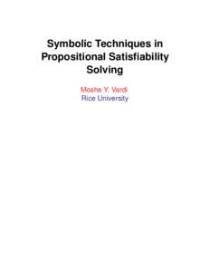 Symbolic Techniques in Propositional Satisfiability Solving Moshe Y. Vardi Rice University