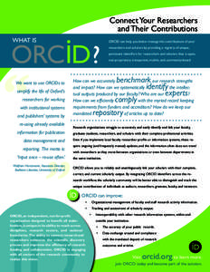 Connect Your Researchers and Their Contributions WHAT IS ORCID can help you better manage the contributions of your researchers and scholars by providing a registry of unique,