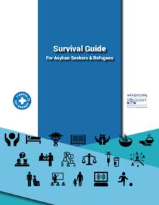Survival Guide For Asylum Seekers & Refugees Survival Guide including Organizations - Bodies that provide services to third-country nationals applicants for asylum - refugees This guide includes bodies you can reach out