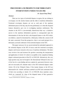 PROCEDURES AND PROSPECTS FOR THIRD-PARTY INTERVENTION UNDER UNCLOS 1982 Dr. Nguyen Dang Thang1 Abstract: There are two types of territorial disputes in region, the one relating to
