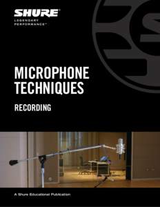 MICROPHONE TECHNIQUES RECORDING A Shure Educational Publication