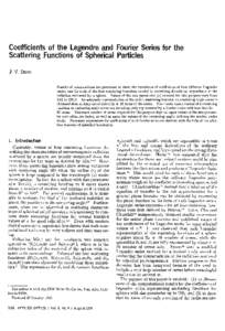 Coefficients of the Legendre and Fourier Series for the Scattering Functions of Spherical Particles J. V. Dave Results of computations are presented to show the variations of coefficients of four different Legendre serie