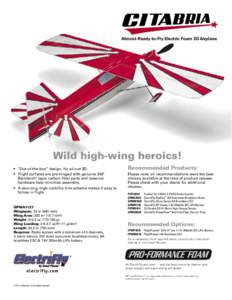 Almost-Ready-to-Fly Electric Foam 3D Airplane  Wild high-wing heroics! • 	 “Out-of-the-box” design, for all-out 3D. • Flight surfaces are pre-hinged with genuine 3M® Blenderm® tape; carbon-fiber parts and laser