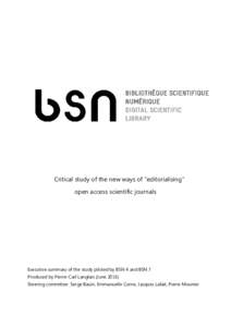 Critical study of the new ways of “editorialising” open access scientific journals Executive summary of the study piloted by BSN 4 and BSN 7 Produced by Pierre-Carl Langlais (JuneSteering committee: Serge Baui
