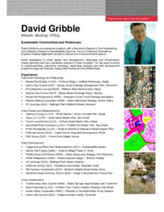 David Gribble MSustSc BSc(Eng) CPEng Sustainable Communities and Waterways David Gribble is a professional engineer with a Bachelor’s Degree in Civil Engineering and a Master’s Degree in Sustainability Sciences. He i