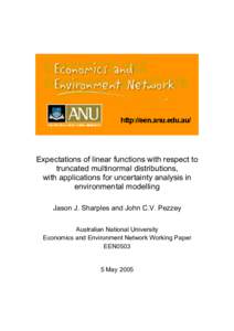 Expectations of linear functions with respect to truncated multinormal distributions, with applications for uncertainty analysis in environmental modelling Jason J. Sharples and John C.V. Pezzey Australian National Unive
