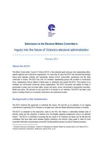 Submission to the Electoral Matters Committee’s:  Inquiry into the future of Victoria’s electoral administration February 2013 About the ECCV: The Ethnic Communities’ Council of Victoria (ECCV) is the statewide pea