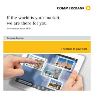 If the world is your market, we are there for you International since 1870 Corporate Banking