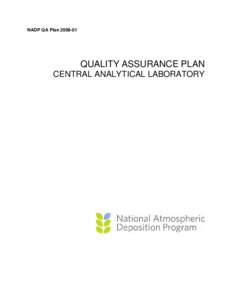 NADP QA Plan[removed]QUALITY ASSURANCE PLAN CENTRAL ANALYTICAL LABORATORY  The NADP was organized in 1977 under State Agricultural Experiment Station (SAES) leadership to
