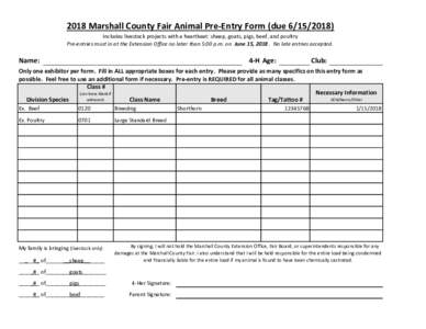 2018 Marshall County Fair Animal Pre-Entry Form (dueIncludes livestock projects with a heartbeat: sheep, goats, pigs, beef, and poultry Pre-entries must in at the Extension Office no later than 5:00 p.m. on J