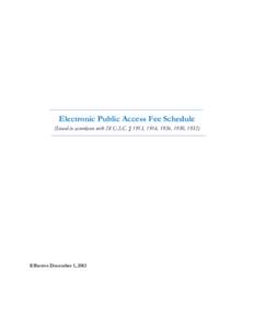 Electronic Public Access Fee Schedule (Issued in accordance with 28 U.S.C. § 1913, 1914, 1926, 1930, 1932) Effective December 1, 2013  The fees included in the Electronic Public Access Fee Schedule are to be charged fo