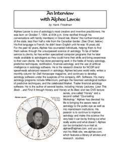 by Hank Friedman AIphee Lavoie is one of astrology’s most creative and inventive practitioners. He was born on October 7, 1934, at 8:04 p.m. (time rectified through his conversations with family members) in Grand Isle,