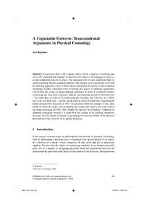 A Cognizable Universe: Transcendental Arguments in Physical Cosmology Yuri Balashov Abstract Cosmology deals with a unique object which comprises everything and yet is self-contained and singular. To describe this object