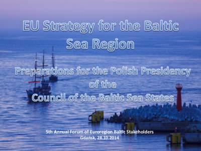 5th Annual Forum of Euroregion Baltic Stakeholders Gdańsk,  EU Strategy for the Baltic Sea Region  First macroregional strategy