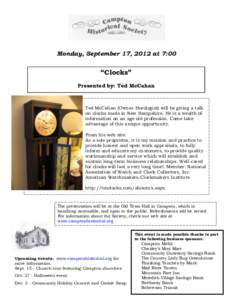 Monday, September 17, 2012 at 7:00  “Clocks” Presented by: Ted McCahan  Ted McCahan (Owner-Horologist) will be giving a talk