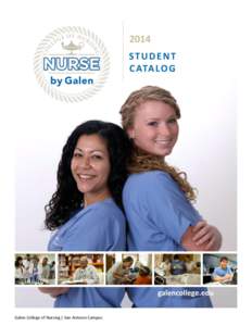 2014  Galen College of Nursing | San Antonio Campus STUDENT CATALOG