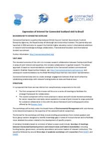 Expression of Interest for Connected Scotland visit to Brazil BACKGROUND TO CONNECTED SCOTLAND Connected Scotland is a partnership between British Council, Scottish Government, Scottish Enterprise Agencies, the Royal Soc