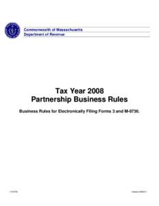 Commonwealth of Massachusetts Department of Revenue Tax Year 2008 Partnership Business Rules Business Rules for Electronically Filing Forms 3 and M-8736.