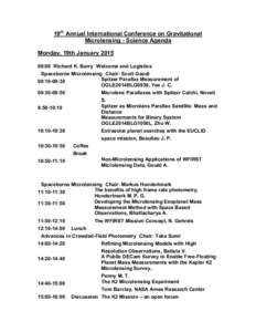 19th Annual International Conference on Gravitational Microlensing - Science Agenda Monday, 19th January:00 Richard K. Barry Welcome and Logistics Spaceborne Microlensing Chair: Scott Gaudi Spitzer Parallax Measu