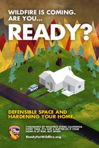 WILDFIRE IS COMING. ARE YOU… READY?  DEFENSIBLE SPACE AND