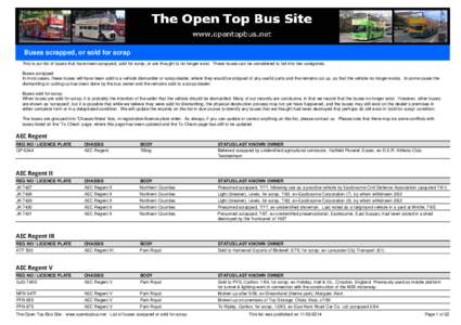 Buses scrapped, or sold for scrap This is our list of buses that have been scrapped, sold for scrap, or are thought to no longer exist. These buses can be considered to fall into two categories. Buses scrapped In most ca