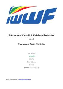 International Waterski & Wakeboard Federation 2015 Tournament Water Ski Rules June 16, 2015 Version 1.0