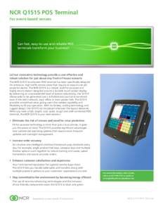 NCR Q1515 POS Terminal For event-based venues Can fast, easy-to-use and reliable POS terminals transform your business?