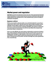 THE PRIZE IN ECONOMIC SCIENCES 2014 POPUL AR SCIENCE BACKGROUND Market power and regulation Jean Tirole is one of the most influential economists of our time. He has made important theoretical research contributions in a