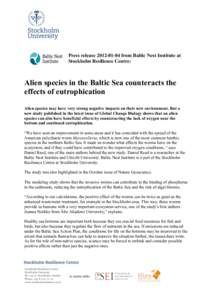 Press releasefrom Baltic Nest Institute at Stockholm Resilience Centre: Alien species in the Baltic Sea counteracts the effects of eutrophication Alien species may have very strong negative impacts on their n