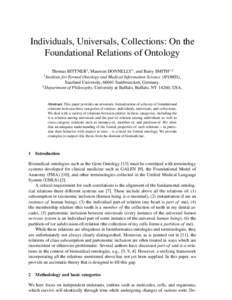Individuals, Universals, Collections: On the Foundational Relations of Ontology Thomas BITTNER1 , Maureen DONNELLY1 , and Barry SMITH1,2 1 Institute for Formal Ontology and Medical Information Science (IFOMIS), Saarland 