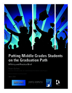 Putting Middle Grades Students on the Graduation Path A Policy and Practice Brief Robert Balfanz Everyone Graduates Center and Talent Development Middle Grades Program National Middle School Association