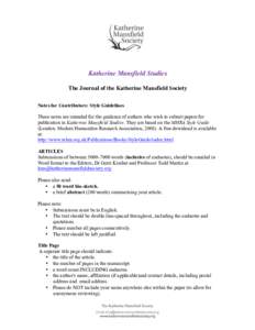 Katherine Mansfield Studies The Journal of the Katherine Mansfield Society Notes for Contributors: Style Guidelines These notes are intended for the guidance of authors who wish to submit papers for publication in Kather