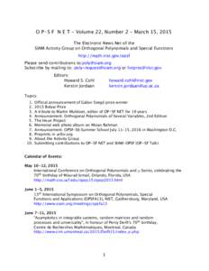 O P S F N E T - Volume 22, Number 2 - March 15, 2015 The Electronic News Net of the SIAM Activity Group on Orthogonal Polynomials and Special Functions http://math.nist.gov/opsf Please send contributions to: