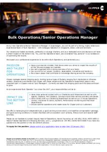 Bulk Operations/Senior Operations Manager As our new Operations/Senior Operations Manager in Copenhagen, you will be part of a strong, highly skilled and experienced team of Bulk Operators – with colleague Operators in