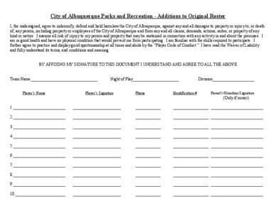 City of Albuquerque Parks and Recreation ­ Additions to Original Roster  I, the undersigned, agree to indemnify, defend and hold harmless the City of Albuquerque, against any and all damages 