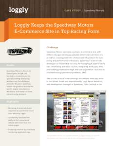 CASE STUDY | Speedway Motors  Loggly Keeps the Speedway Motors E-Commerce Site in Top Racing Form  Challenge