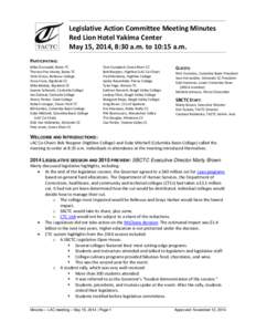 Legislative Action Committee Meeting Minutes Red Lion Hotel Yakima Center May 15, 2014, 8:30 a.m. to 10:15 a.m. PARTICIPATING: Mike Grunwald, Bates TC Theresa Pan Hosley, Bates TC