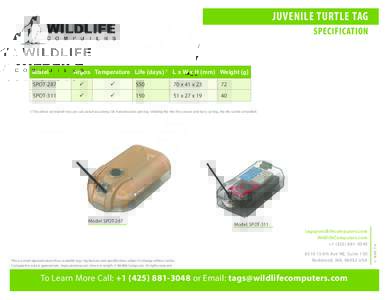 JUVENILE TURTLE TAG SPECIFICATION Model  Argos Temperature Life (days) 1 L x W x H (mm) Weight (g)