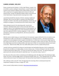 ELMORE LEONARD, [removed]Elmore Leonard was born October 11, 1925 in New Orleans, Louisiana. Due to his father’s position working for General Motors, Leonard’s family moved numerous times during his childhood, befor