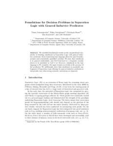 Foundations for Decision Problems in Separation Logic with General Inductive Predicates Timos Antonopoulos1 , Nikos Gorogiannis2 , Christoph Haase3∗ , Max Kanovich4 , and Jo¨el Ouaknine1 1