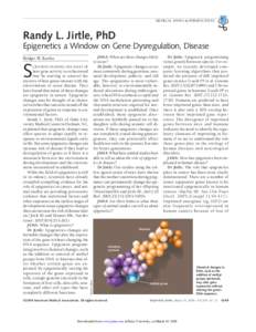 MEDICAL NEWS & PERSPECTIVES  Randy L. Jirtle, PhD Epigenetics a Window on Gene Dysregulation, Disease JAMA: When are these changes likely to occur?