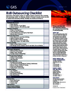 www.gxs.com  B2B Outsourcing Checklist Outsourcing a B2B program requires an “apples-to-apples” comparison when evaluating B2B outsourcing vendors. The following checklist is intended to provide metrics by which to e
