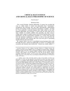CRITICAL RACE SCIENCE AND CRITICAL RACE PHILOSOPHY OF SCIENCE Paul Gowder* INTRODUCTION Over several decades, feminist philosophy of science has revealed the ways in which much of science has proceeded from “mainstream