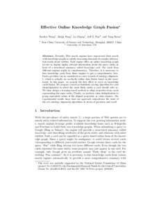 Effective Online Knowledge Graph Fusion? Haofen Wang1 , Zhijia Fang1 , Le Zhang1 , Jeff Z. Pan2 , and Tong Ruan1 1 East China University of Science and Technology, Shanghai, 200237, China 2