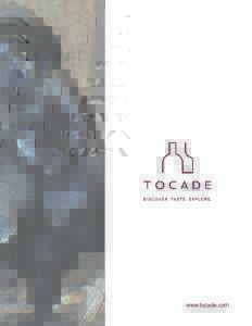 www.tocade.com  Discover Tocade is always on the lookout for exceptional wines and spirits of the highest quality. We are proud to share with you these unique finds from our winemakers, distillers, brewers and négocian