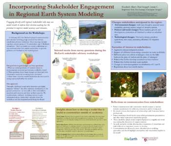 Incorporating Stakeholder Engagement in Regional Earth System Modeling Engaging directly with regional stakeholders who may use model results to inform their decision-making has the potential to improve model accuracy an