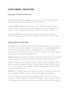 DAVID FOURNIER - PUBLICATIONS Chromatin architecture and dynamics 2014 — now Schick S, Becker K, Thakurela S, Fournier D, Hampel MH, Legewie S, Tiwari VK. Identifying Novel Circadian Expressed Transcriptional Regulator