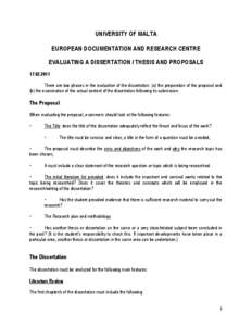 UNIVERSITY OF MALTA EUROPEAN DOCUMENTATION AND RESEARCH CENTRE EVALUATING A DISSERTATION / THESIS AND PROPOSALS[removed]There are two phases in the evaluation of the dissertation: (a) the preparation of the proposal a