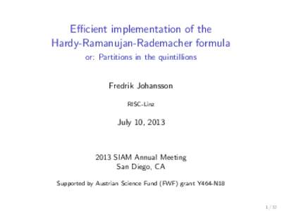 Efficient implementation of the Hardy-Ramanujan-Rademacher formula or: Partitions in the quintillions Fredrik Johansson RISC-Linz